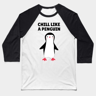 chill like a penguin Baseball T-Shirt